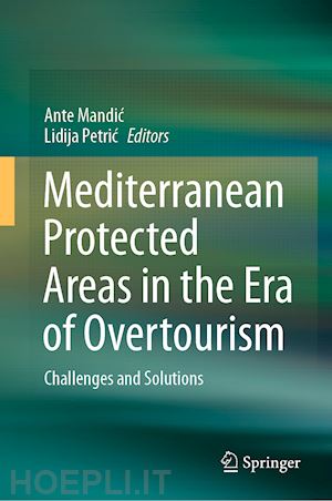 mandic ante (curatore); petric lidija (curatore) - mediterranean protected areas in the era of overtourism