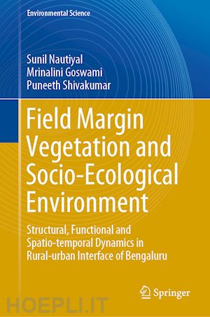 nautiyal sunil; goswami mrinalini; shivakumar puneeth - field margin vegetation and socio-ecological environment