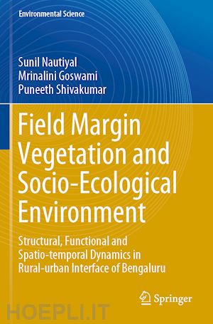 nautiyal sunil; goswami mrinalini; shivakumar puneeth - field margin vegetation and socio-ecological environment