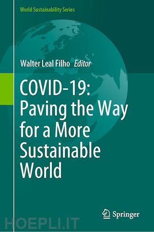 leal filho walter (curatore) - covid-19: paving the way for a more sustainable world