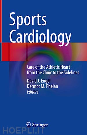engel david j. (curatore); phelan dermot m. (curatore) - sports cardiology