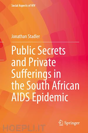 stadler jonathan - public secrets and private sufferings in the south african aids epidemic