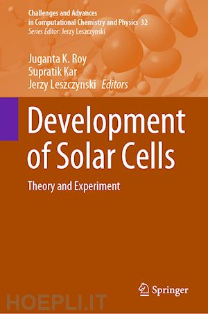 roy juganta k. (curatore); kar supratik (curatore); leszczynski jerzy (curatore) - development of solar cells