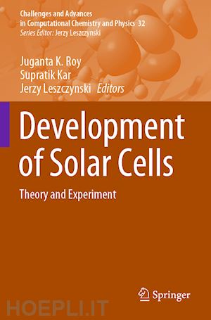 roy juganta k. (curatore); kar supratik (curatore); leszczynski jerzy (curatore) - development of solar cells