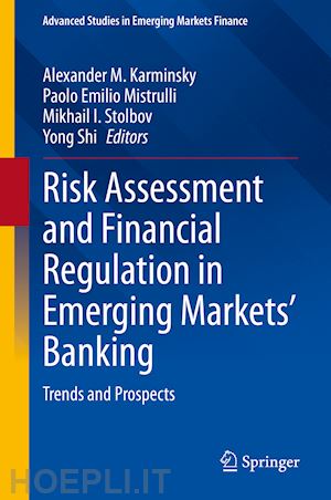 karminsky alexander m. (curatore); mistrulli paolo emilio (curatore); stolbov mikhail i. (curatore); shi yong (curatore) - risk assessment and financial regulation in emerging markets' banking