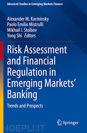 karminsky alexander m. (curatore); mistrulli paolo emilio (curatore); stolbov mikhail i. (curatore); shi yong (curatore) - risk assessment and financial regulation in emerging markets' banking