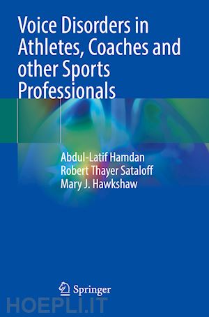 hamdan abdul-latif; sataloff robert thayer; hawkshaw mary j. - voice disorders in athletes, coaches and other sports professionals