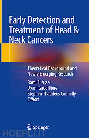 el assal rami (curatore); gaudilliere dyani (curatore); connelly stephen thaddeus (curatore) - early detection and treatment of head & neck cancers