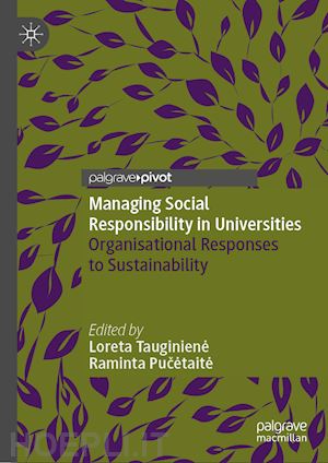 tauginiene loreta (curatore); pucetaite raminta (curatore) - managing social responsibility in universities