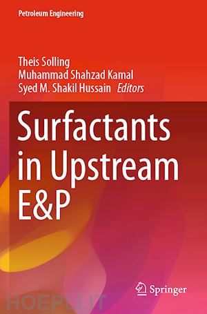 solling theis (curatore); shahzad kamal muhammad (curatore); shakil hussain syed m. (curatore) - surfactants in upstream e&p