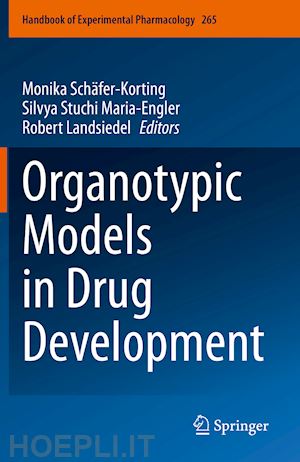 schäfer-korting monika (curatore); stuchi maria-engler silvya (curatore); landsiedel robert (curatore) - organotypic models in drug development