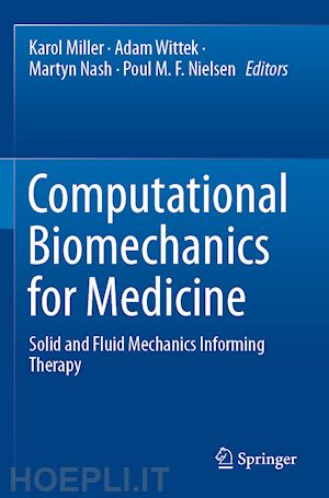 miller karol (curatore); wittek adam (curatore); nash martyn (curatore); nielsen poul m. f. (curatore) - computational biomechanics for medicine