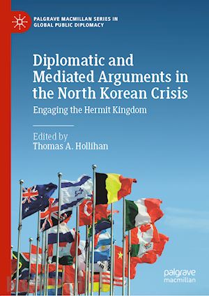hollihan thomas a. (curatore) - diplomatic and mediated arguments in the north korean crisis