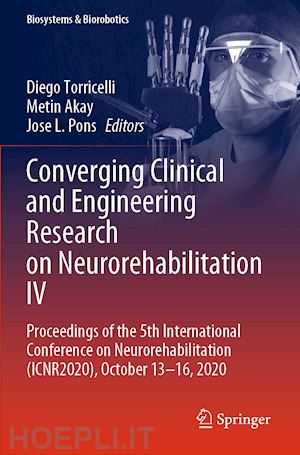 torricelli diego (curatore); akay metin (curatore); pons jose l. (curatore) - converging clinical and engineering research on neurorehabilitation iv