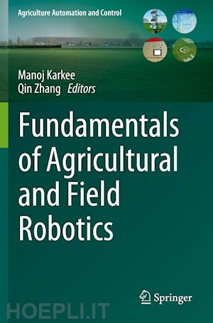 karkee manoj (curatore); zhang qin (curatore) - fundamentals of agricultural and field robotics