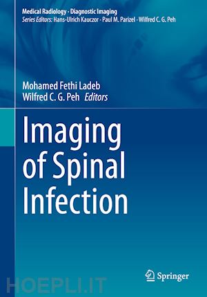 ladeb mohamed fethi (curatore); peh wilfred c.g. (curatore) - imaging of spinal infection