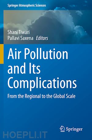 tiwari shani (curatore); saxena pallavi (curatore) - air pollution and its complications