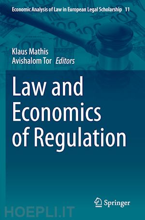 mathis klaus (curatore); tor avishalom (curatore) - law and economics of regulation