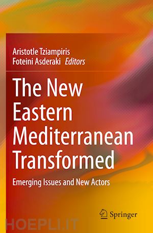 tziampiris aristotle (curatore); asderaki foteini (curatore) - the new eastern mediterranean transformed