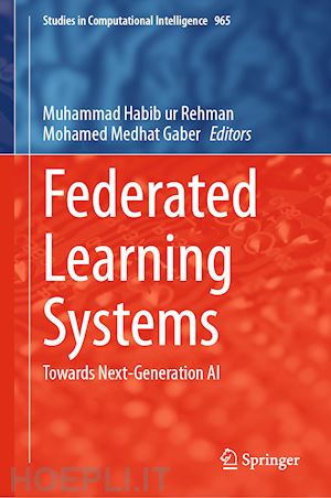 rehman muhammad habib ur (curatore); gaber mohamed medhat (curatore) - federated learning systems