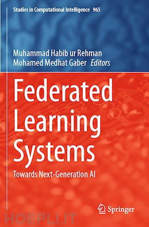 rehman muhammad habib ur (curatore); gaber mohamed medhat (curatore) - federated learning systems