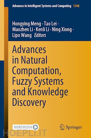 meng hongying (curatore); lei tao (curatore); li maozhen (curatore); li kenli (curatore); xiong ning (curatore); wang lipo (curatore) - advances in natural computation, fuzzy systems and knowledge discovery