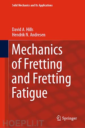 hills david a.; andresen hendrik n. - mechanics of fretting and fretting fatigue