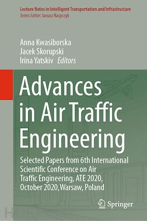 kwasiborska anna (curatore); skorupski jacek (curatore); yatskiv irina (curatore) - advances in air traffic engineering