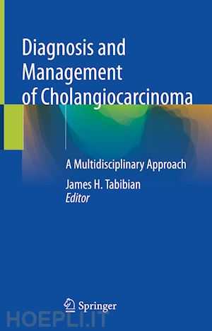 tabibian james h. (curatore) - diagnosis and management of cholangiocarcinoma