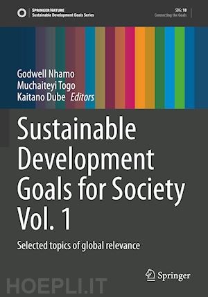 nhamo godwell (curatore); togo muchaiteyi (curatore); dube kaitano (curatore) - sustainable development goals for society vol. 1