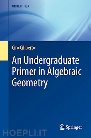 ciliberto ciro - an undergraduate primer in algebraic geometry
