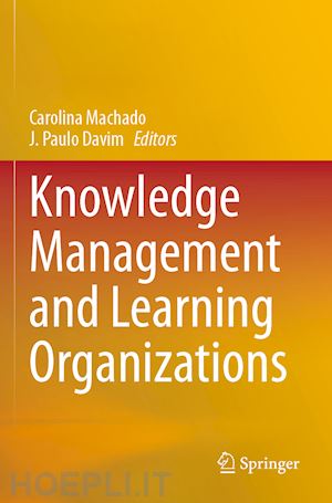 machado carolina (curatore); davim j. paulo (curatore) - knowledge management and learning organizations
