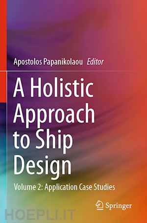 papanikolaou apostolos (curatore) - a holistic approach to ship design