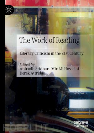 sridhar anirudh (curatore); hosseini mir ali (curatore); attridge derek (curatore) - the work of reading