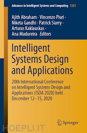 abraham ajith (curatore); piuri vincenzo (curatore); gandhi niketa (curatore); siarry patrick (curatore); kaklauskas arturas (curatore); madureira ana (curatore) - intelligent systems design and applications