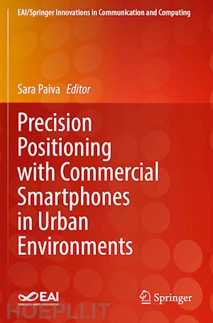 paiva sara (curatore) - precision positioning with commercial smartphones in urban environments