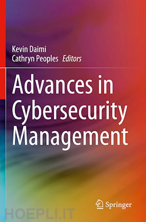 daimi kevin (curatore); peoples cathryn (curatore) - advances in cybersecurity management