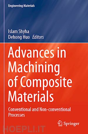 shyha islam (curatore); huo dehong (curatore) - advances in machining of composite materials