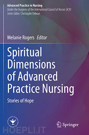 rogers melanie (curatore) - spiritual dimensions of advanced practice nursing