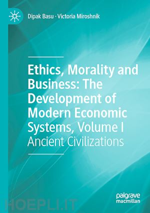 basu dipak; miroshnik victoria - ethics, morality and business: the development of modern economic systems, volume i
