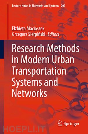 macioszek elzbieta (curatore); sierpinski grzegorz (curatore) - research methods in modern urban transportation systems and networks