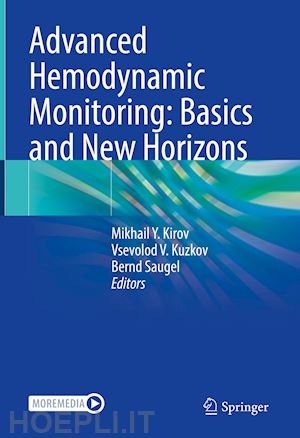 kirov mikhail y. (curatore); kuzkov vsevolod v. (curatore); saugel bernd (curatore) - advanced hemodynamic monitoring: basics and new horizons