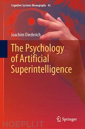 diederich joachim - the psychology of artificial superintelligence