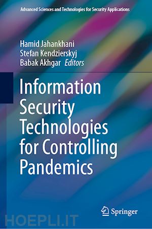 jahankhani hamid (curatore); kendzierskyj stefan (curatore); akhgar babak (curatore) - information security technologies for controlling pandemics