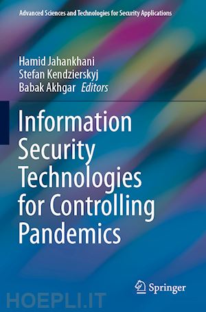 jahankhani hamid (curatore); kendzierskyj stefan (curatore); akhgar babak (curatore) - information security technologies for controlling pandemics