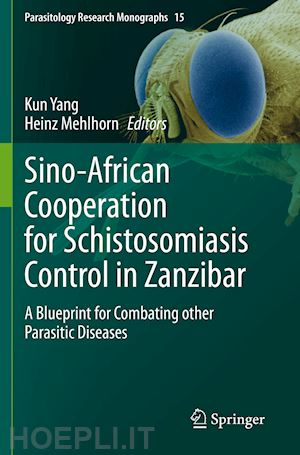 yang kun (curatore); mehlhorn heinz (curatore) - sino-african cooperation for schistosomiasis control in zanzibar