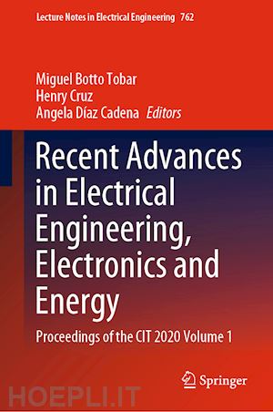 botto tobar miguel (curatore); cruz henry (curatore); díaz cadena angela (curatore) - recent advances in electrical engineering, electronics and energy