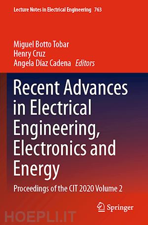 botto tobar miguel (curatore); cruz henry (curatore); díaz cadena angela (curatore) - recent advances in electrical engineering, electronics and energy