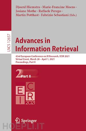 hiemstra djoerd (curatore); moens marie-francine (curatore); mothe josiane (curatore); perego raffaele (curatore); potthast martin (curatore); sebastiani fabrizio (curatore) - advances in  information retrieval