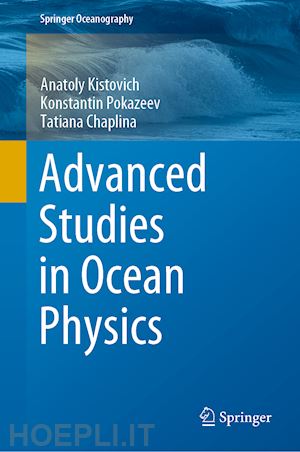 kistovich anatoly; pokazeev konstantin; chaplina tatiana - advanced studies in ocean physics